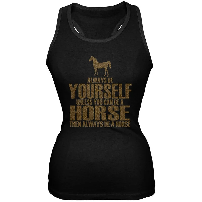 Always Be Yourself Horse Black Juniors Soft Tank Top cold shoulder tank