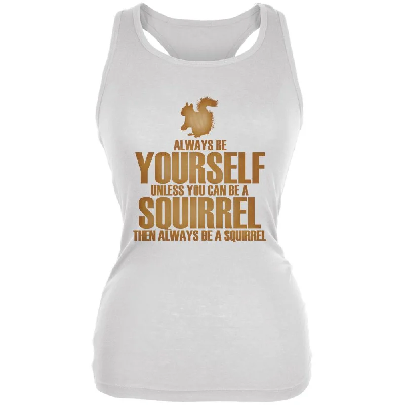 Always Be Yourself Squirrel Juniors Soft Tank Top long tank top