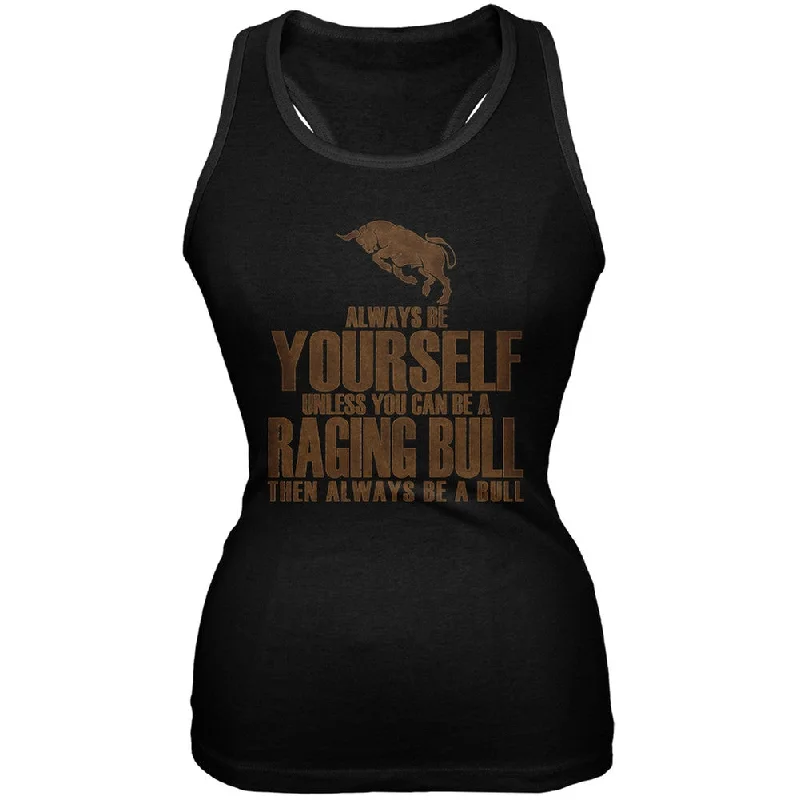 Always Be Yourself Bull Black Juniors Soft Tank Top yoga tank top